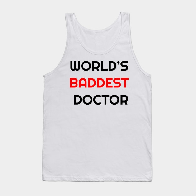 World's Baddest Doctor Tank Top by TheTeeHaven